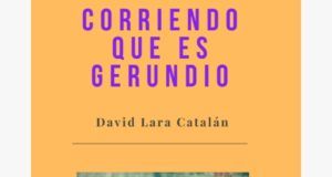 «CORRIENDO QUE ES GERUNDIO», DE DAVID LARA CATALÁN; EN IMPRESO Y DIGITAL