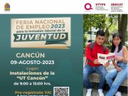 Ofrecerán 2 mil 500 vacantes de trabajo formal a jóvenes quintanarroenses en la Feria Nacional de Empleo 2023